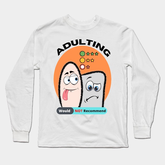 Adulting Would Not Recommend Long Sleeve T-Shirt by Minii Savages 